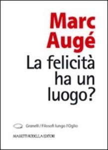 La felicità ha un luogo? di Marc Augé