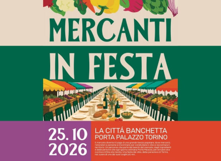 Mercanti in Festa – La Città Banchetta - Vecchio Mercato Ittico di Porta Palazzo